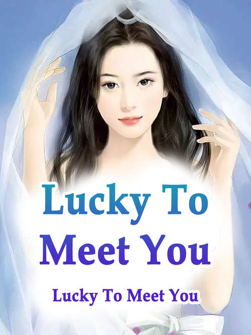 Lucky To Meet You: Volume 3 (Volume 3 #3)