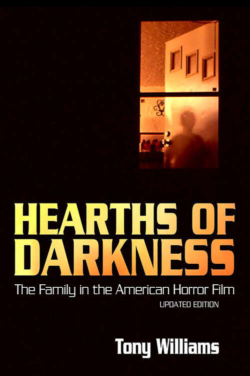 Book cover of Hearths of Darkness: The Family in the American Horror Film, Updated Edition