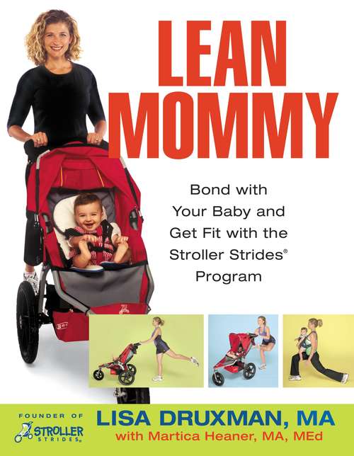 Lean Mommy: Bond with Your Baby and Get Fit with the Stroller Strides Program
