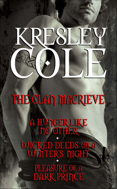 Book cover of The Clan MacRieve: A Hunger Like No Other, Wicked Deeds on a Winter's Night, and Pleasure of a Dark Prince