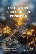 Lectures on Digital Design Principles (River Publishers Series in Electronic Materials, Circuits and Devices)