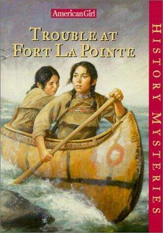 Book cover of Trouble at Fort la Pointe (American Girl History Mysteries #7)