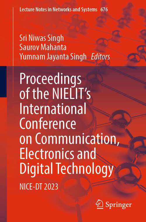 Book cover of Proceedings of the NIELIT's International Conference on Communication, Electronics and Digital Technology: NICE-DT 2023 (1st ed. 2023) (Lecture Notes in Networks and Systems #676)