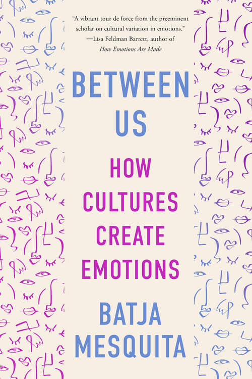 Book cover of Between Us: How Cultures Create Emotions
