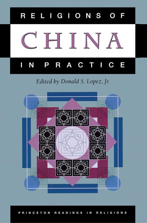 Book cover of Religions of China in Practice (Princeton Readings in Religions #37)