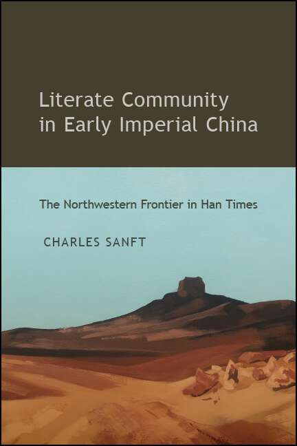 Book cover of Literate Community in Early Imperial China: The Northwestern Frontier in Han Times (SUNY series in Chinese Philosophy and Culture)