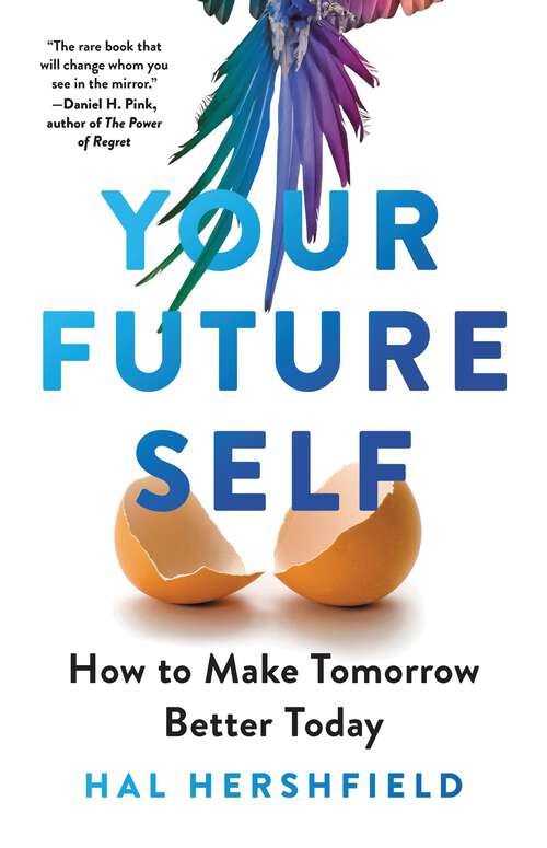 Book cover of Your Future Self: How to Make Tomorrow Better Today