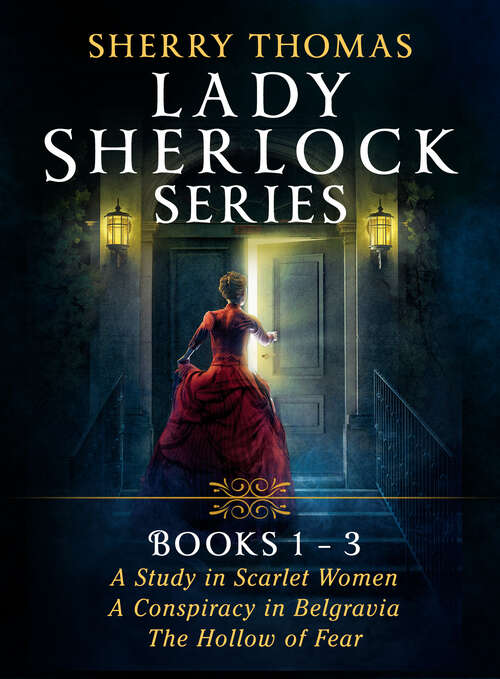 Book cover of Sherry Thomas Lady Sherlock Series: A Study in Scarlet Women, A Conspiracy in Belgravia, and The Hollow of Fear (The Lady Sherlock Series)
