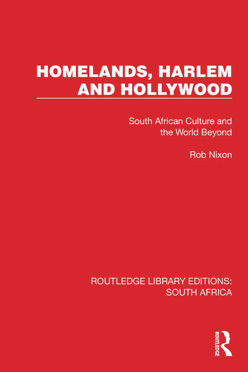 Book cover of Homelands, Harlem and Hollywood: South African Culture and the World Beyond (Routledge Library Editions: South Africa #15)