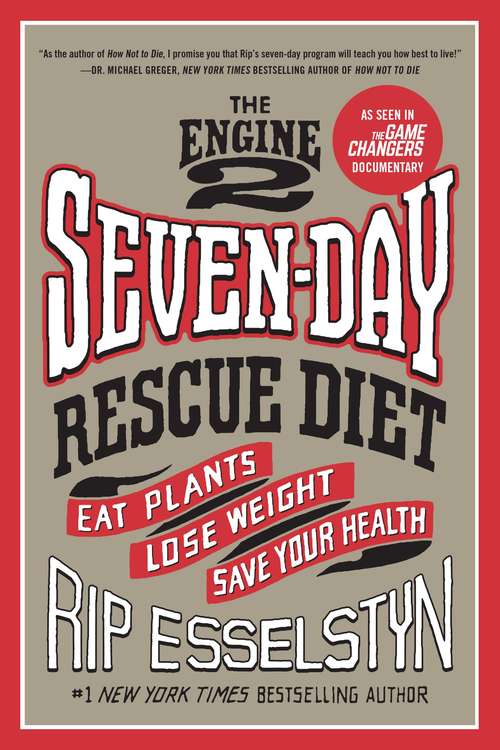 Book cover of The Engine 2 Seven-Day Rescue Diet: Eat Plants, Lose Weight, Save Your Health