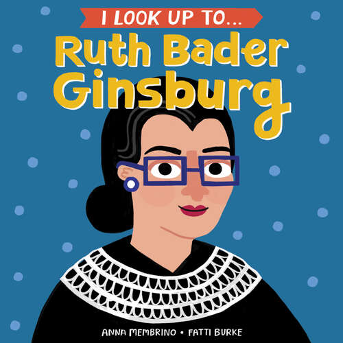 Book cover of I Look Up To... Ruth Bader Ginsburg