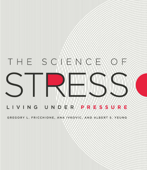 The Science of Stress: Living Under Pressure