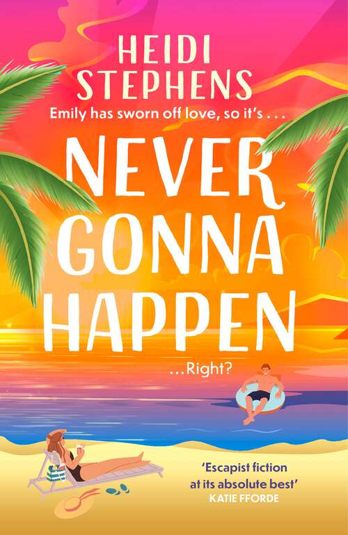 Book cover of Never Gonna Happen: A totally uplifting, laugh-out-loud and escapist romantic comedy