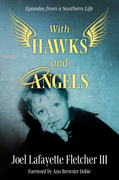 Book cover of With Hawks and Angels: Episodes from a Southern Life (EPUB Single) (Willie Morris Books in Memoir and Biography)
