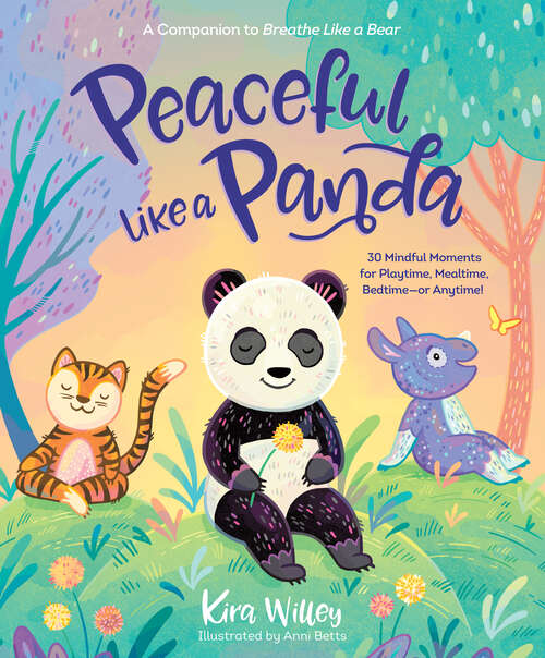 Book cover of Peaceful Like a Panda: 30 Mindful Moments for Playtime, Mealtime, Bedtime-or Anytime! (Mindfulness Moments for Kids)