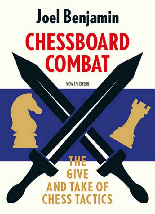 Book cover of Chessboard Combat: The Give and Take of Chess Tactics