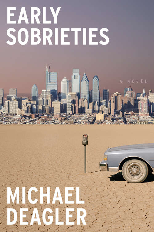 Book cover of Early Sobrieties: A Novel