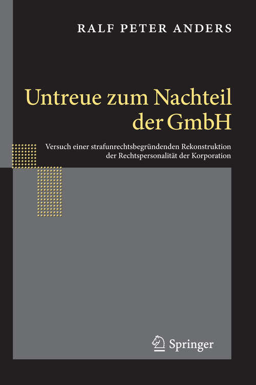 Book cover of Untreue zum Nachteil der GmbH: Versuch einer strafunrechtsbegründenden Rekonstruktion der Rechtspersonalität der Korporation