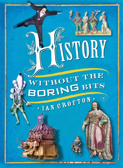 Book cover of History Without the Boring Bits