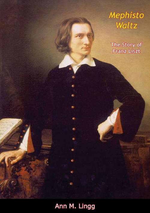 Book cover of Mephisto Waltz: The Story of Franz Liszt