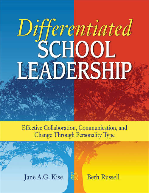 Differentiated School Leadership: Effective Collaboration, Communication, and Change Through Personality Type