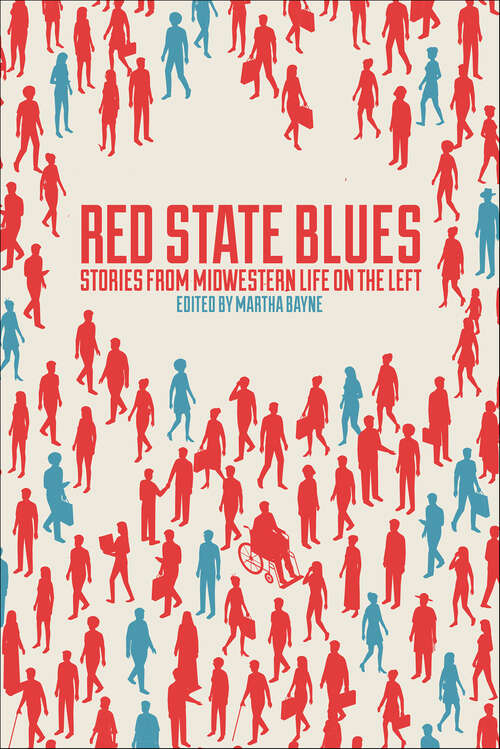 Book cover of Red State Blues: Stories from Midwestern Life on the Left