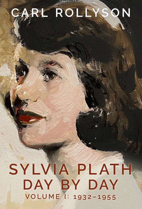 Book cover of Sylvia Plath Day by Day, Volume 1: 1932-1955 (EPUB Single)