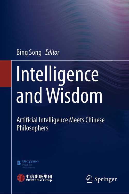 Intelligence and Wisdom: Artificial Intelligence Meets Chinese Philosophers