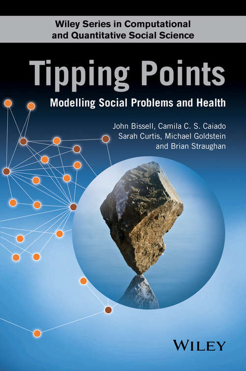Tipping Points: Modelling Social Problems and Health (Wiley Series in Computational and Quantitative Social Science)