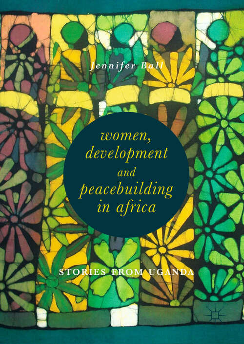 Women, Development and Peacebuilding in Africa: Stories From Uganda
