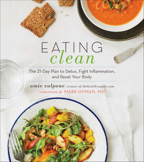 Book cover of Eating Clean: The 21-Day Plan to Detox, Fight Inflammation, and Reset Your Body