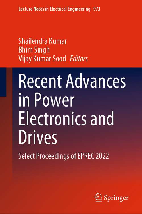 Book cover of Recent Advances in Power Electronics and Drives: Select Proceedings of EPREC 2022 (1st ed. 2023) (Lecture Notes in Electrical Engineering #973)