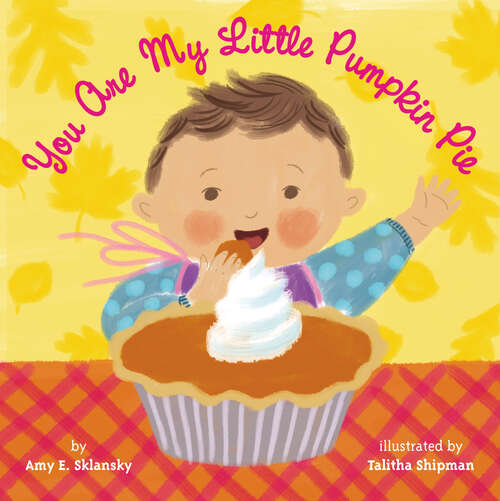 Book cover of You Are My Little Pumpkin Pie