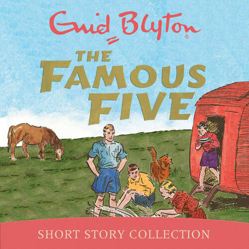 Book cover of The Famous Five Short Story Collection (Famous Five: Short Stories #1)