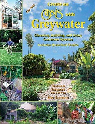 Book cover of The New Create an Oasis With Greywater:Choosing, Building, and Using Greywater Systems (5th Edition)