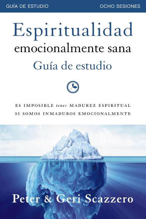 Book cover of Espiritualidad emocionalmente sana - Guía de estudio: Es imposible tener madurez espiritual si somos inmaduros emocionalmente (Emotionally Healthy Spirituality)