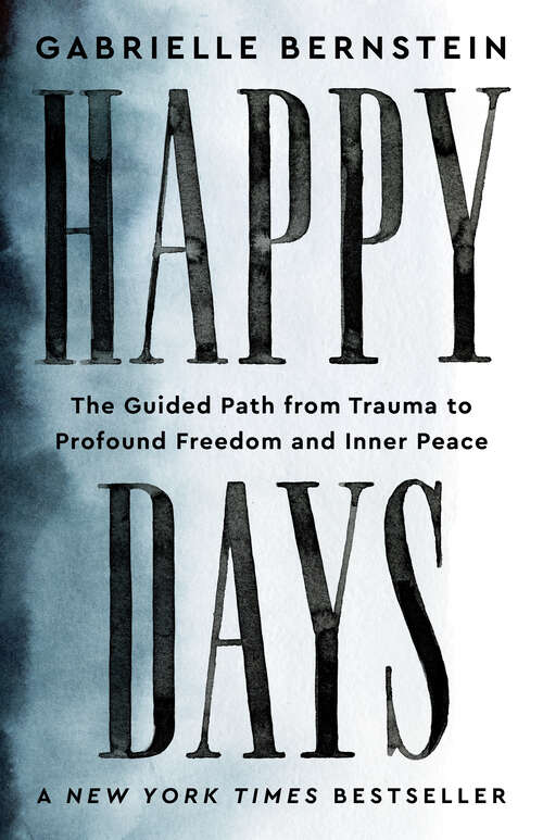 Book cover of Happy Days: The Guided Path from Trauma to Profound Freedom and Inner Peace