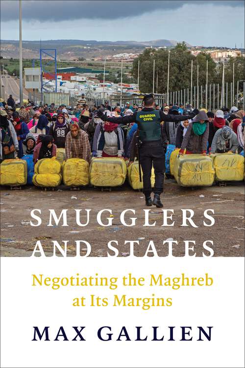 Book cover of Smugglers and States: Negotiating the Maghreb at Its  Margins (Columbia Studies in Middle East Politics)