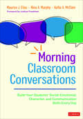 Morning Classroom Conversations: Build Your Students′ Social-Emotional, Character, and Communication Skills Every Day