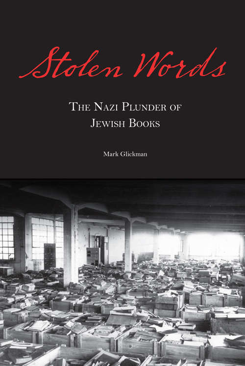 Book cover of Stolen Words: The Nazi Plunder of Jewish Books