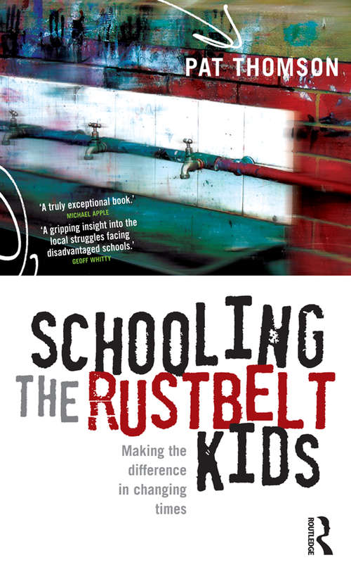 Schooling the Rustbelt Kids: Making the difference in changing times (Studies In Education Ser.)