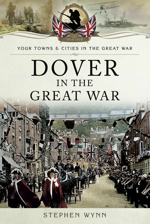 Book cover of Dover in the Great War (Your Towns & Cities in the Great War)