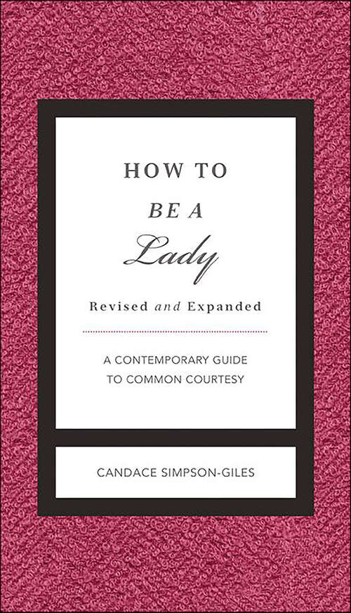 Book cover of How to Be a Lady: A Contemporary Guide to Common Courtesy (The\gentlemanners Ser.)