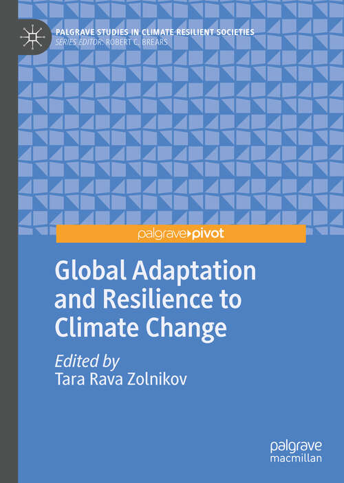 Book cover of Global Adaptation and Resilience to Climate Change (Palgrave Studies In Climate Resilient Societies Ser.)
