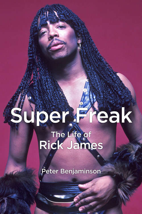 Book cover of Super Freak: The Life of Rick James