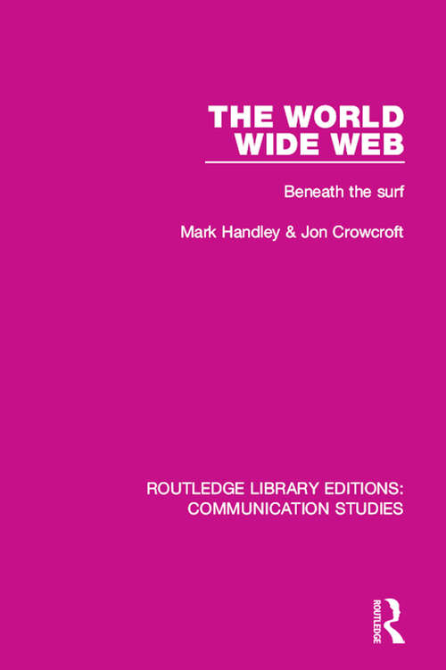 The World Wide Web: Beneath the Surf (Routledge Library Editions: Communication Studies #6)