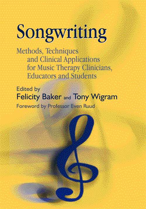 Book cover of Songwriting: Methods, Techniques and Clinical Applications for Music Therapy Clinicians, Educators and Students