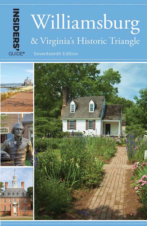 Book cover of Insiders' Guide® to Williamsburg: And Virginia's Historic Triangle (17th Edition)