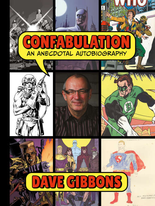 Book cover of Confabulation: An Anecdotal Autobiography by Dave Gibbons