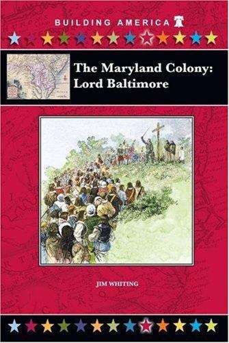 Book cover of The Maryland Colony: Lord Baltimore (Building America)
